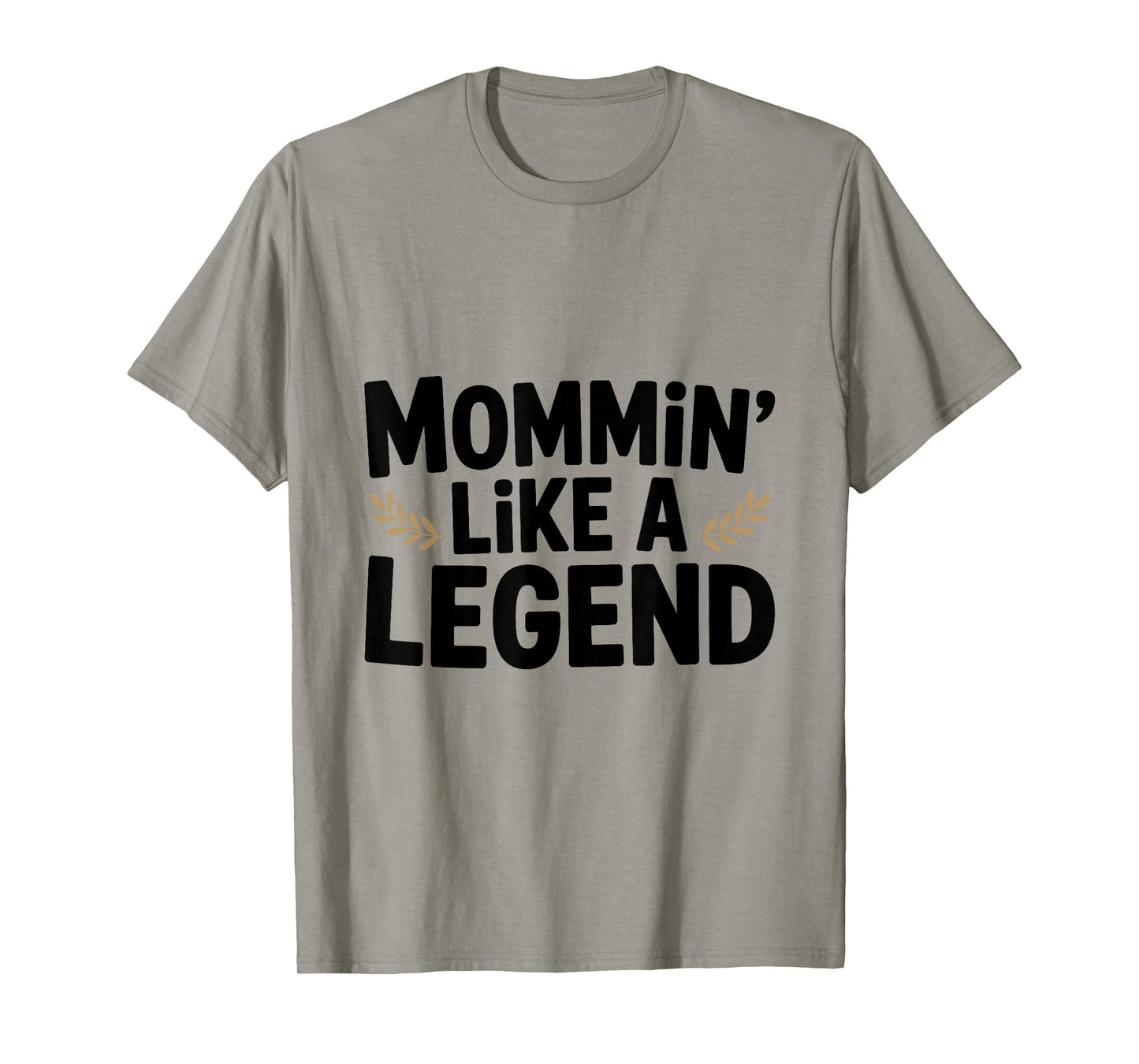 Mommin' Like a Legend Funny Mom Life Humor T-Shirt