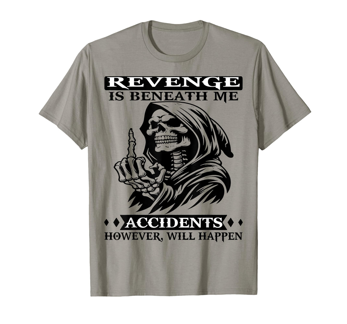 Skull Revenge Is Beneath Me Accidents T-Shirt