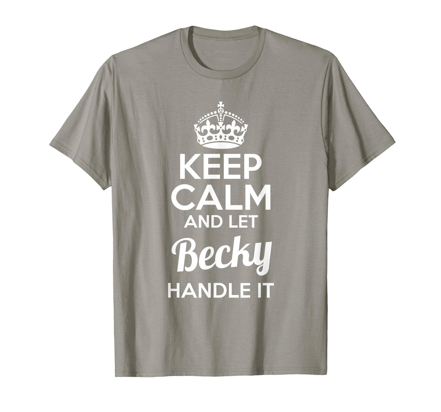 Becky T-Shirt Keep Calm and Let Becky Handle It T-Shirt