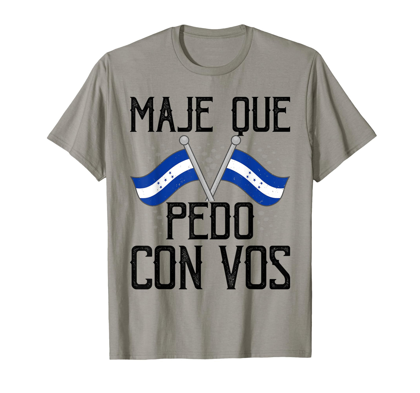 Honduras Flag Catracho Pride Maje Que Pedo Con Vos T-Shirt