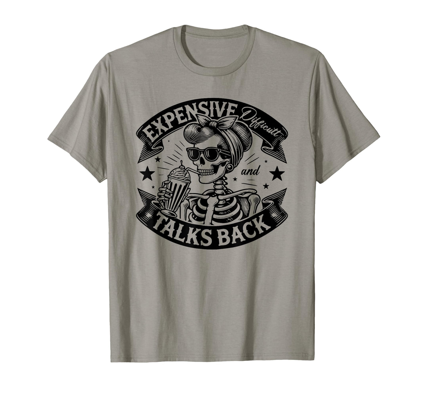Skeleton Expensive Difficult And Talks Back Mothers Day T-Shirt