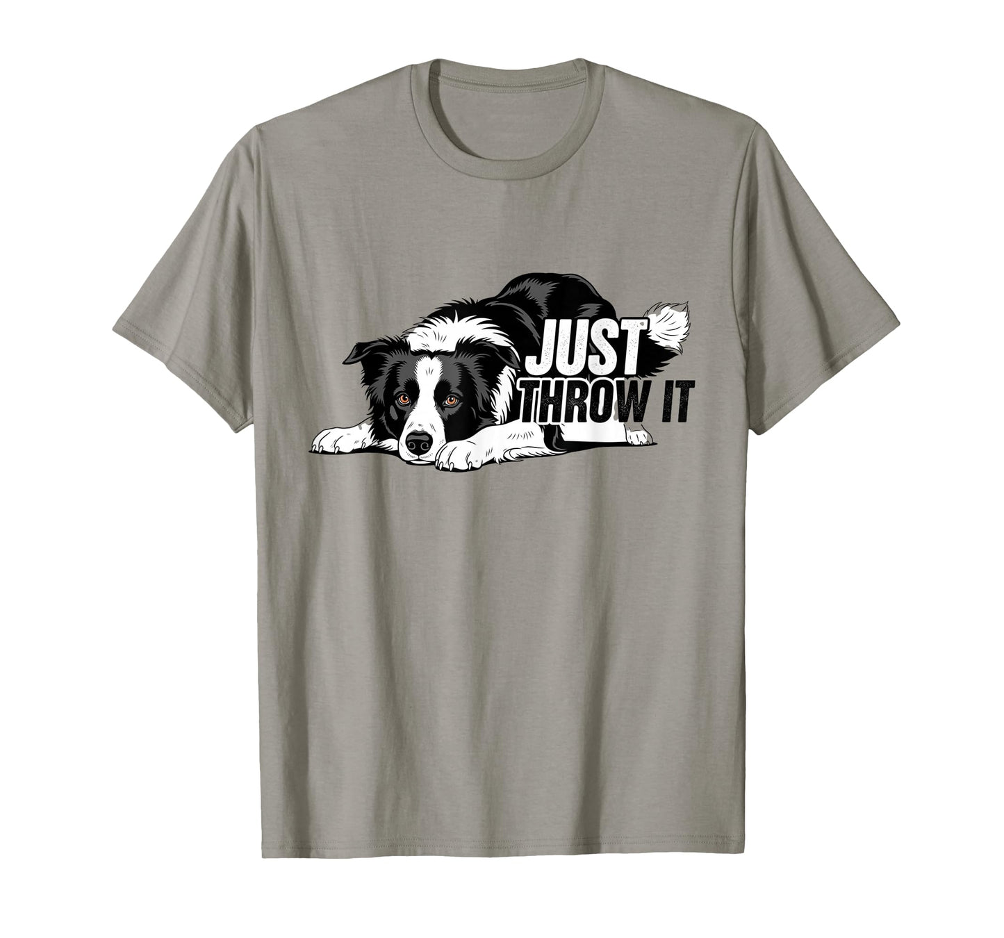 Just Throw It Funny Border Collie Dog Lover Gifts Men Women T-Shirt