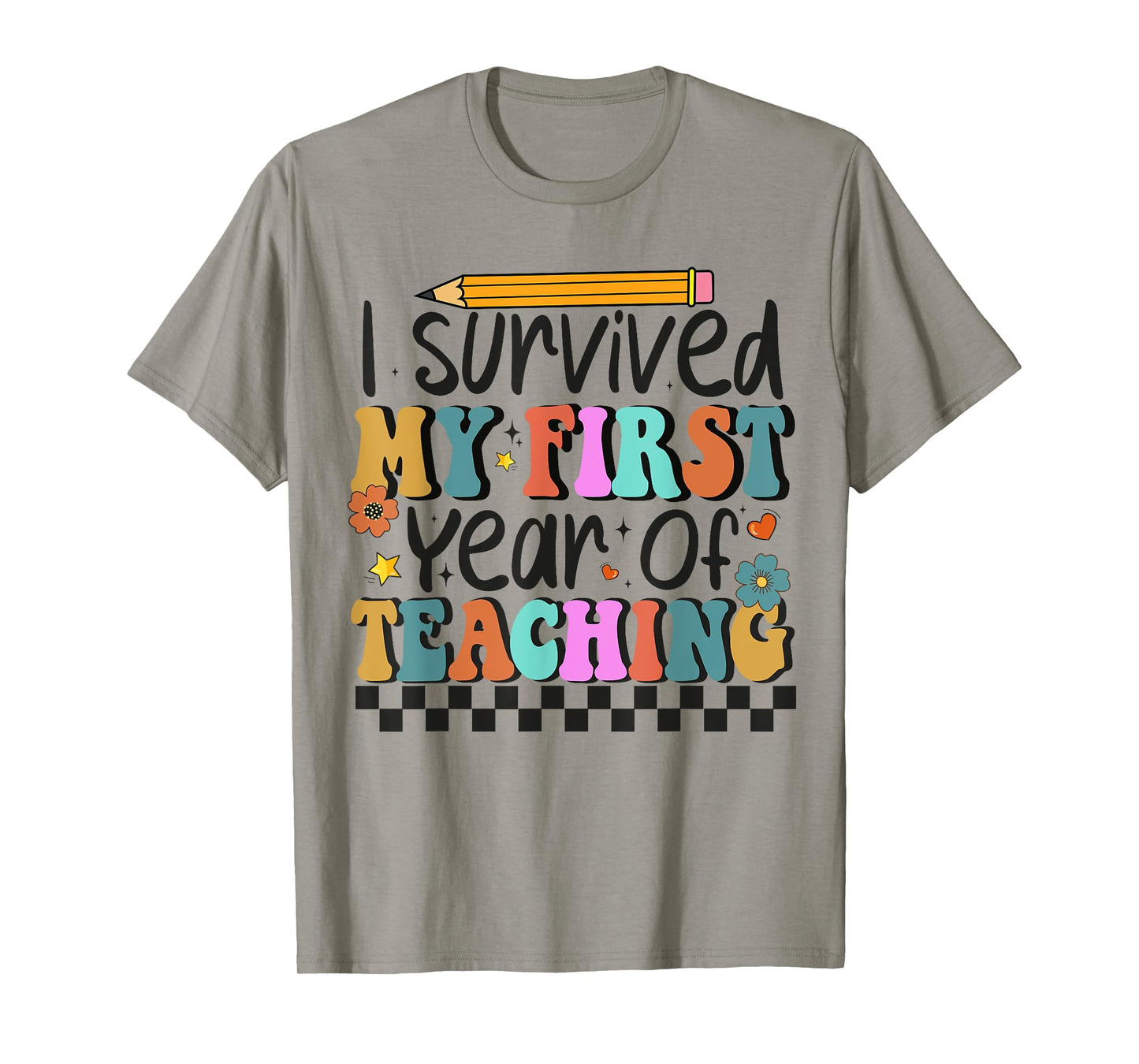 I Survived My First Year Of Teaching Funny New Teacher T-Shirt for Men Women