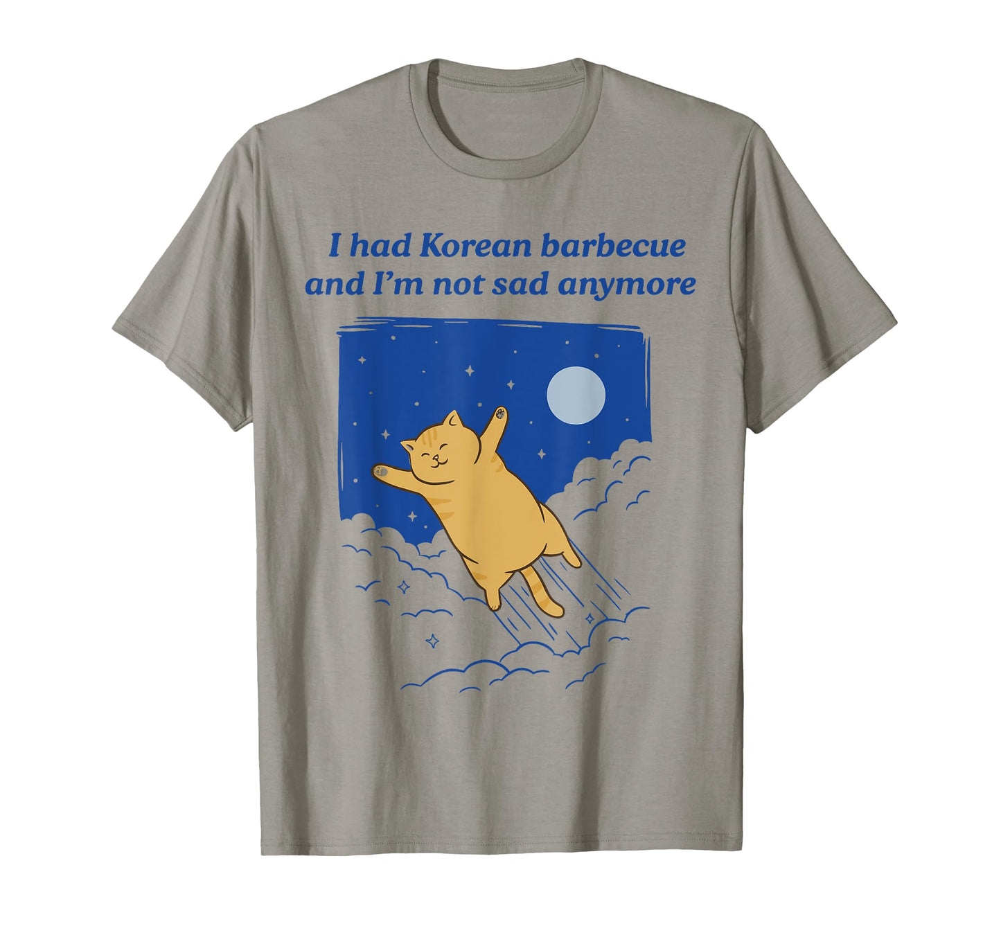 I Had Korean Barbecue And I'm Not Sad Anymore T-Shirt