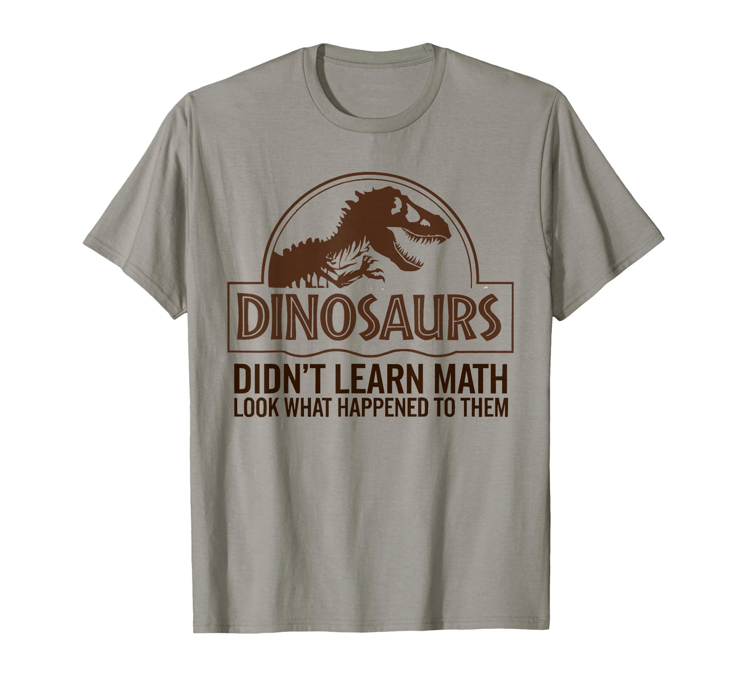 Funny Mathematics Math Teacher, Dinosaurs Didn't Learn Math T-Shirt