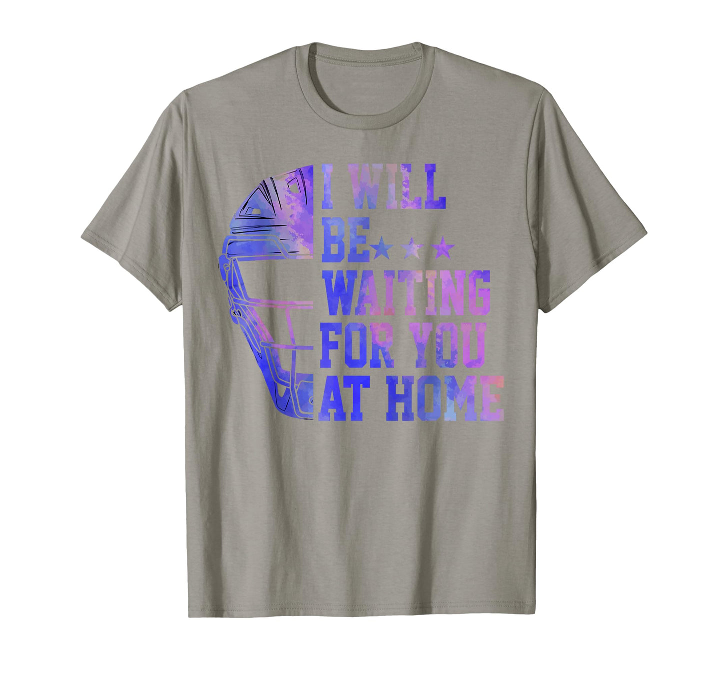 I Will Be Waiting for You at Home Baseball Softball Catcher T-Shirt