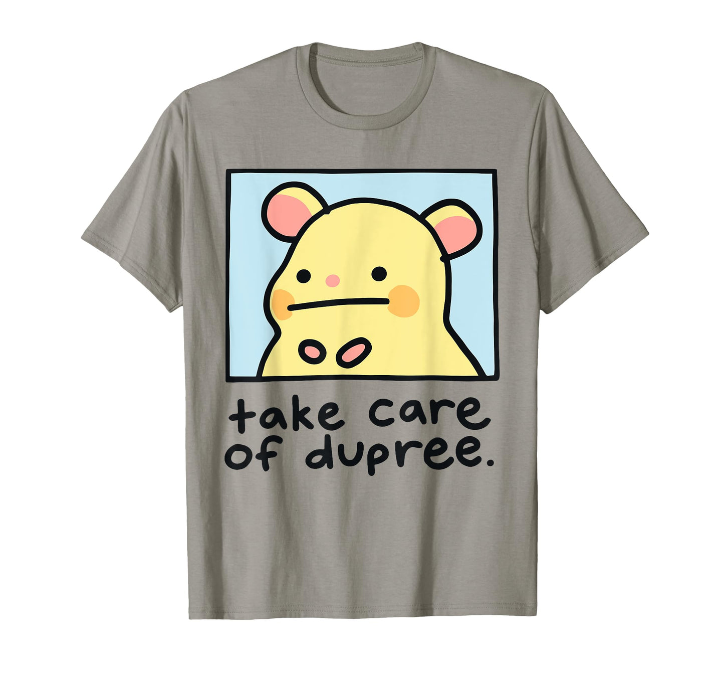 Take Care Of Dupree T-Shirt