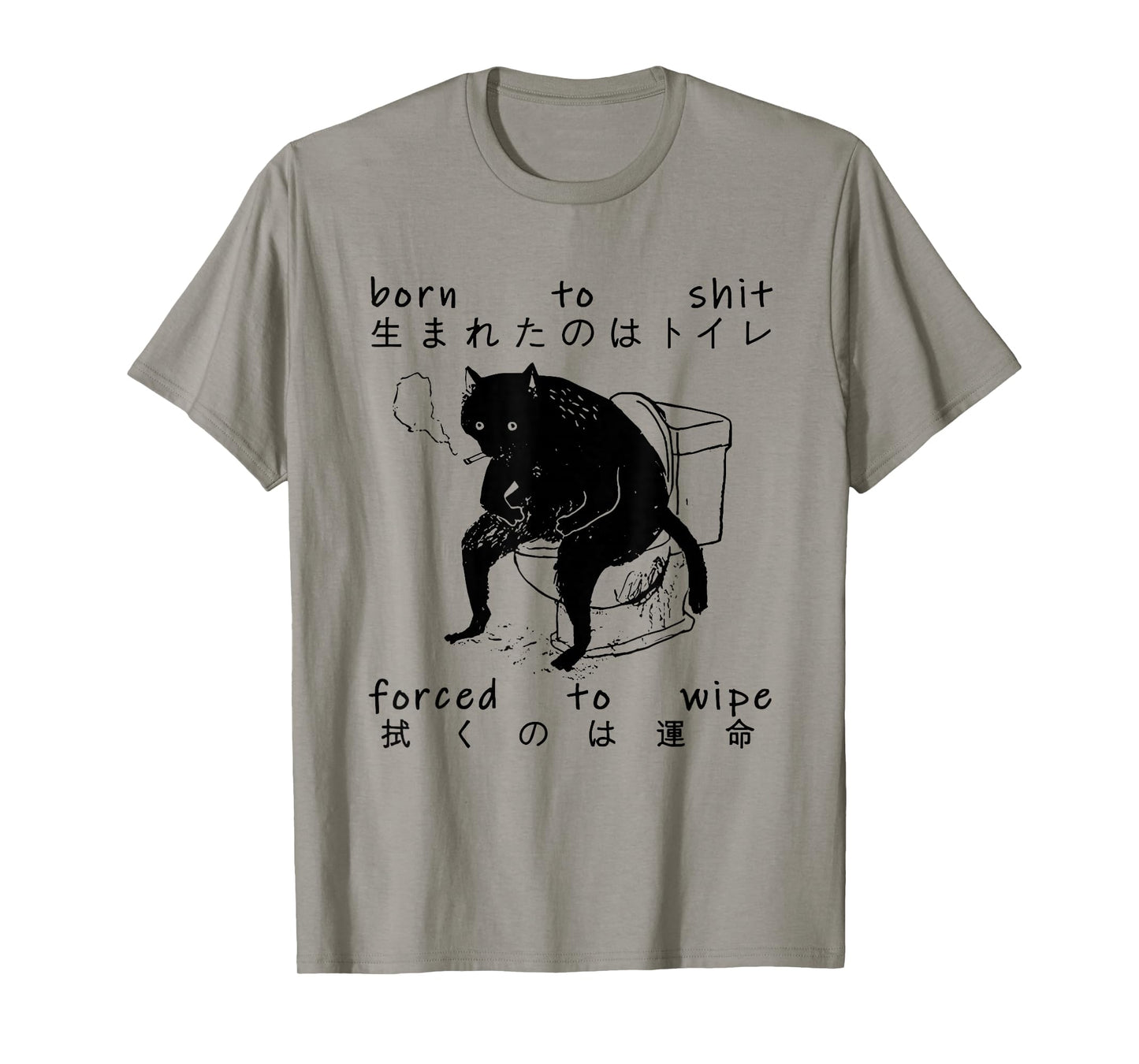Born To Shit Forced To Wipe Cat Japanese T-Shirt