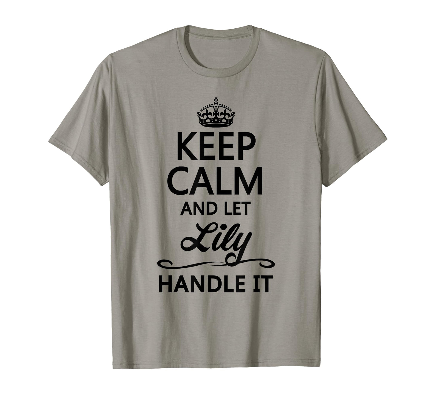 Keep Calm and let Lily Handle It | Funny Name Gift - T-Shirt