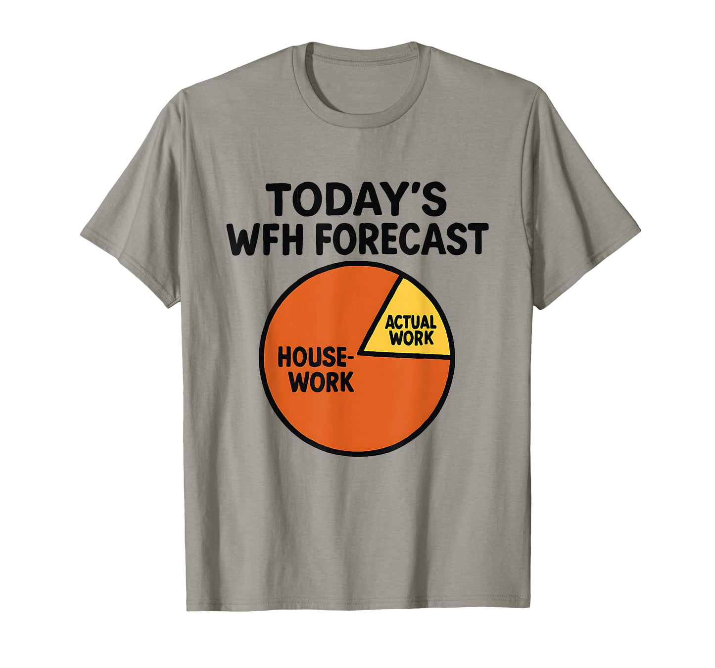Funny Work from Home Forecast Housework Pie Chart Shirt T-Shirt