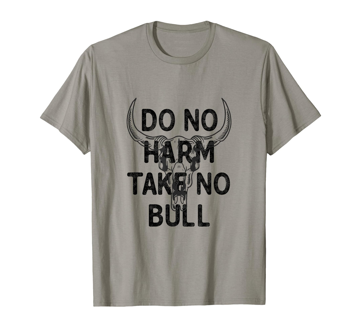 Do No Harm but Take No Bull Shit Bull Skull Vintage T-Shirt