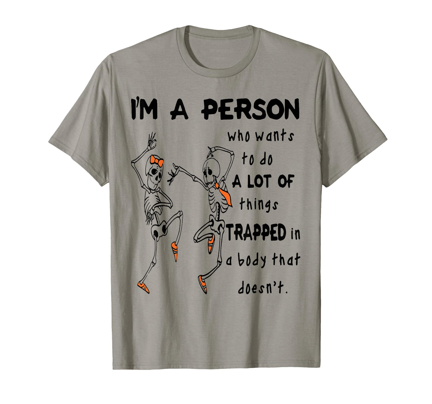 I'm A Person Who Wants To Do A Lot Of Things Trapped In Body T-Shirt