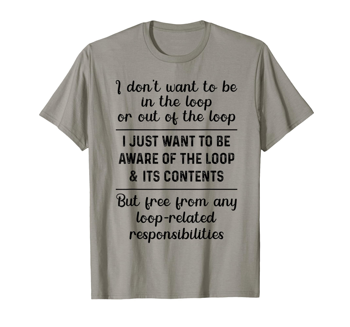 I Don't Want to Be in The Loop Or Out of The Loop Aware Tee T-Shirt