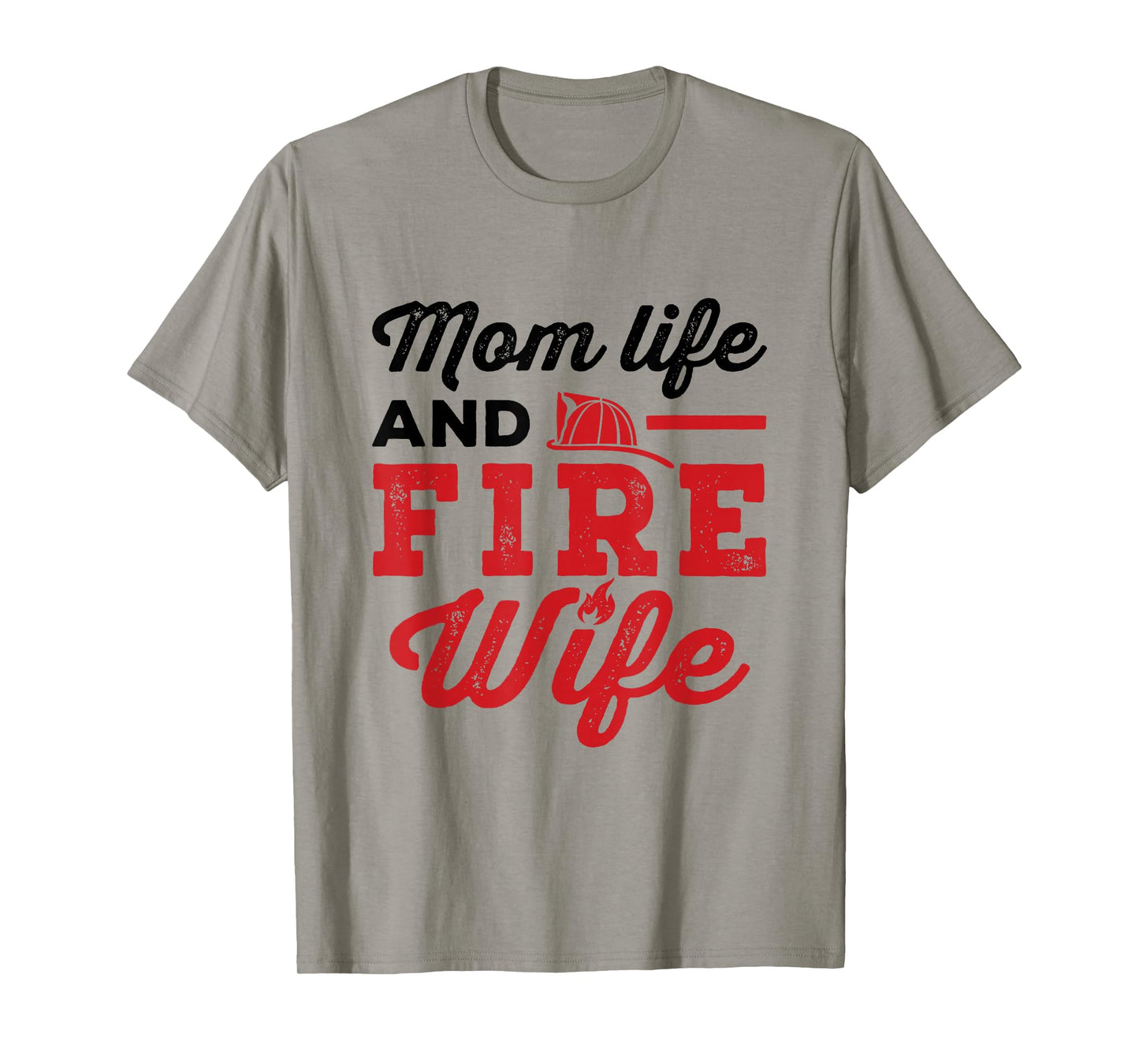 Mom Life and Fire Wife Firefighting Firefighter Spouse Women T-Shirt