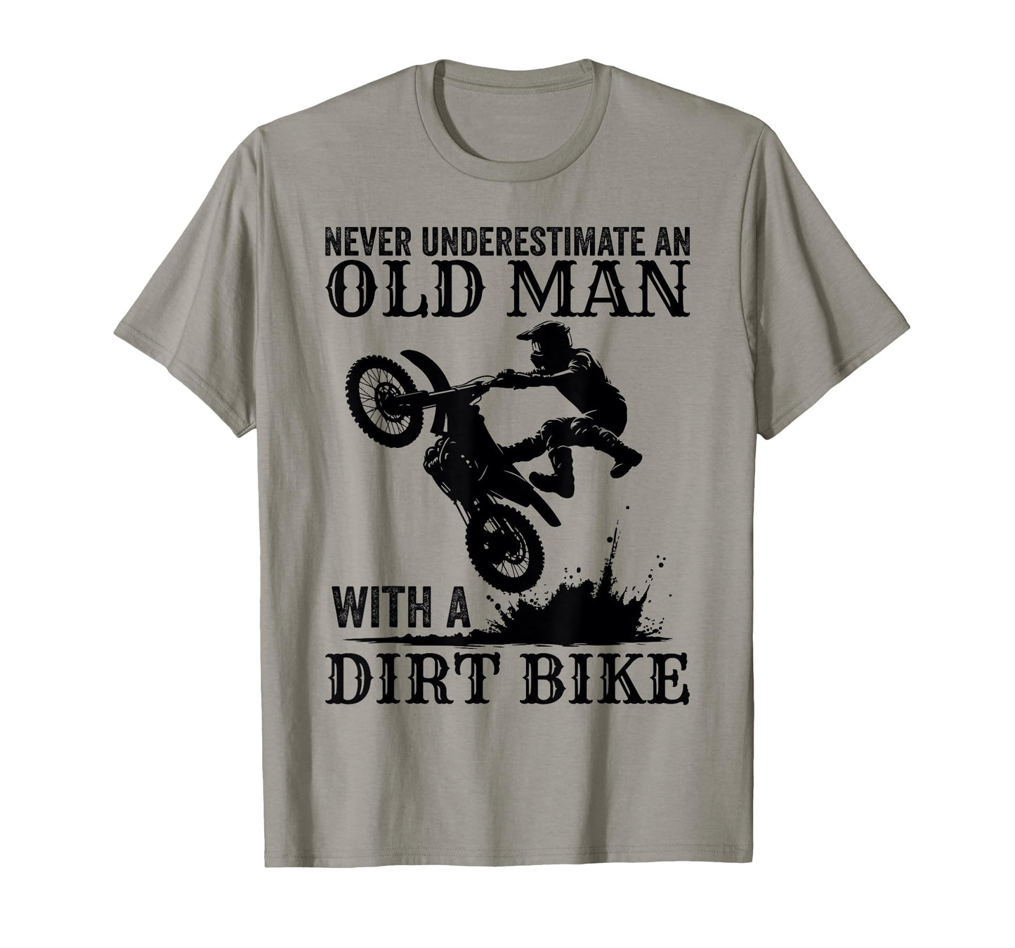 Never Underestimate an Old Man with a Dirt Bike Funny Motor T-Shirt
