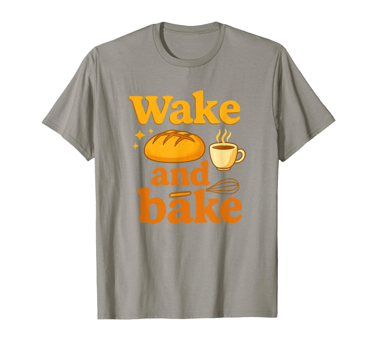 Wake and Bake Funny Sourdough Baking Design T-Shirt