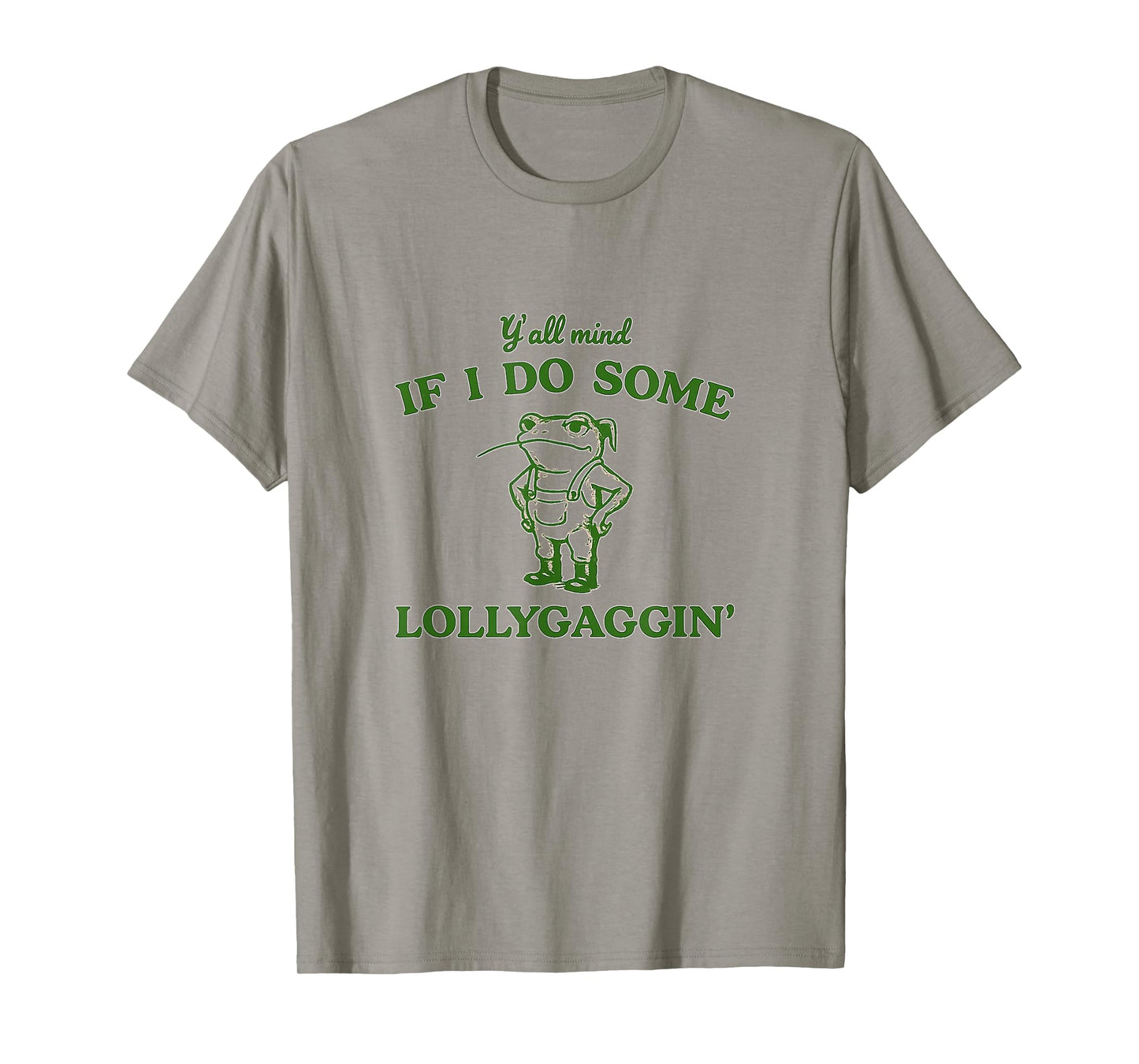 Funny Lollygaggin Frog Y'all Mind Relaxing Fun Tee for All T-Shirt