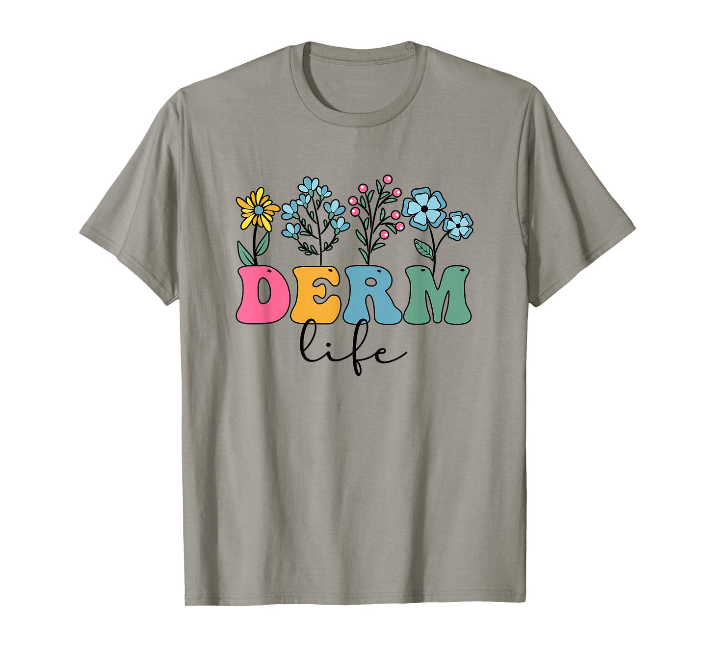 Derm Life Dermatologist Dermatology Dermatologists T-Shirt