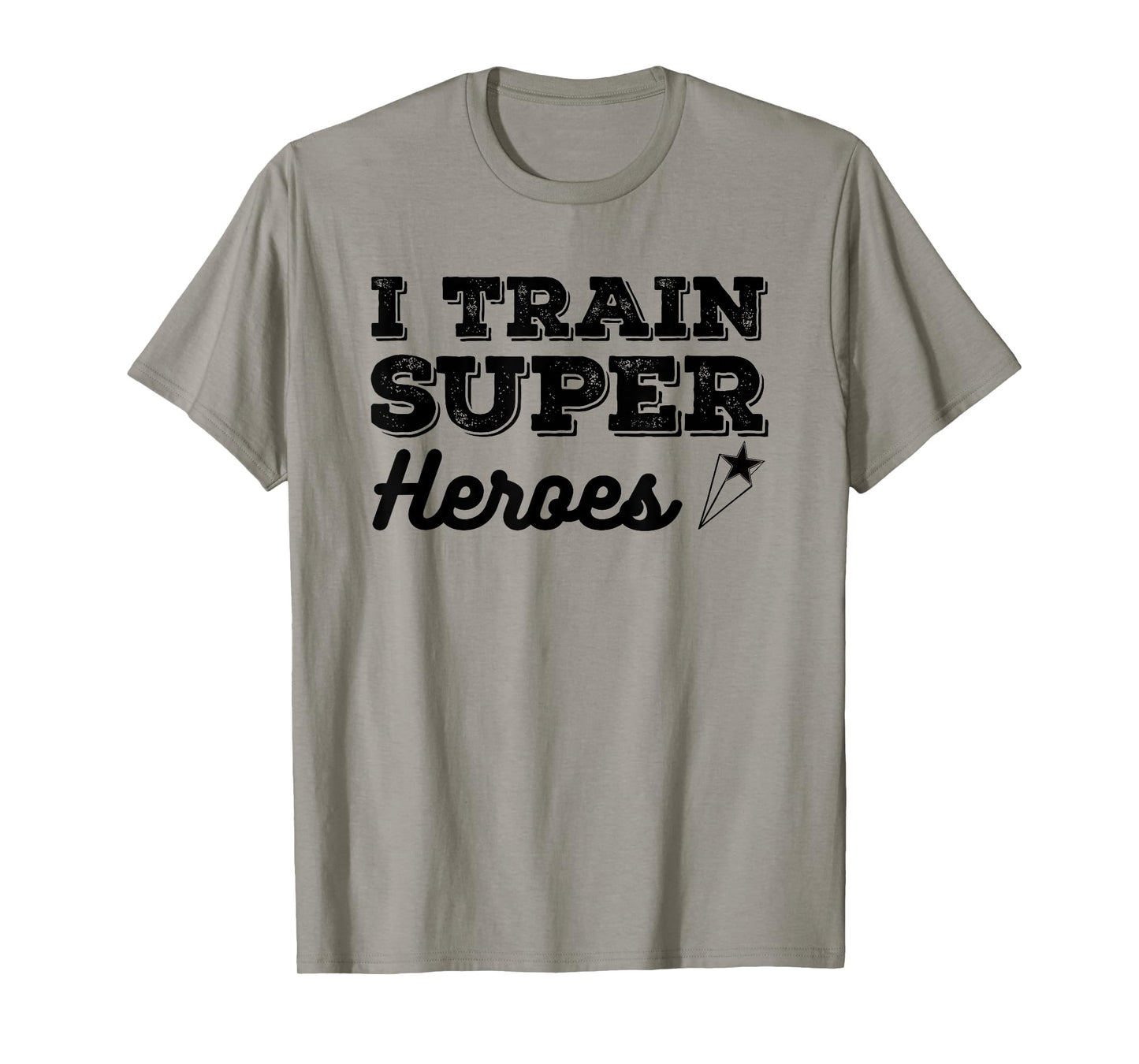 I Train Superheroes Funny Design for Teacher Coach Men Women T-Shirt