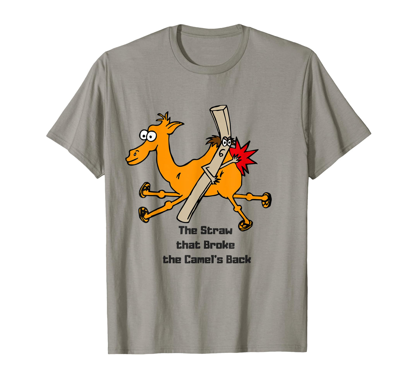 The Straw that broke the camels back T-Shirt