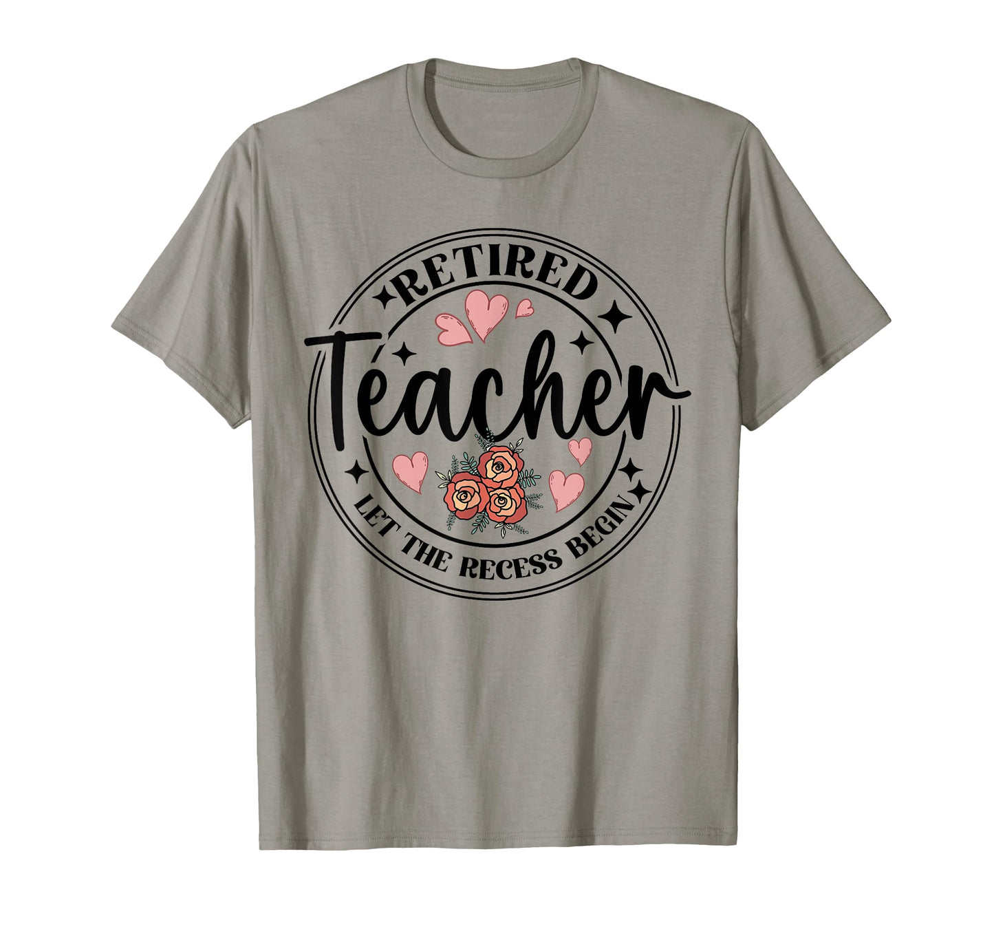 Retired Teacher Let The Recess Begin Funny Retirement Flower T-Shirt