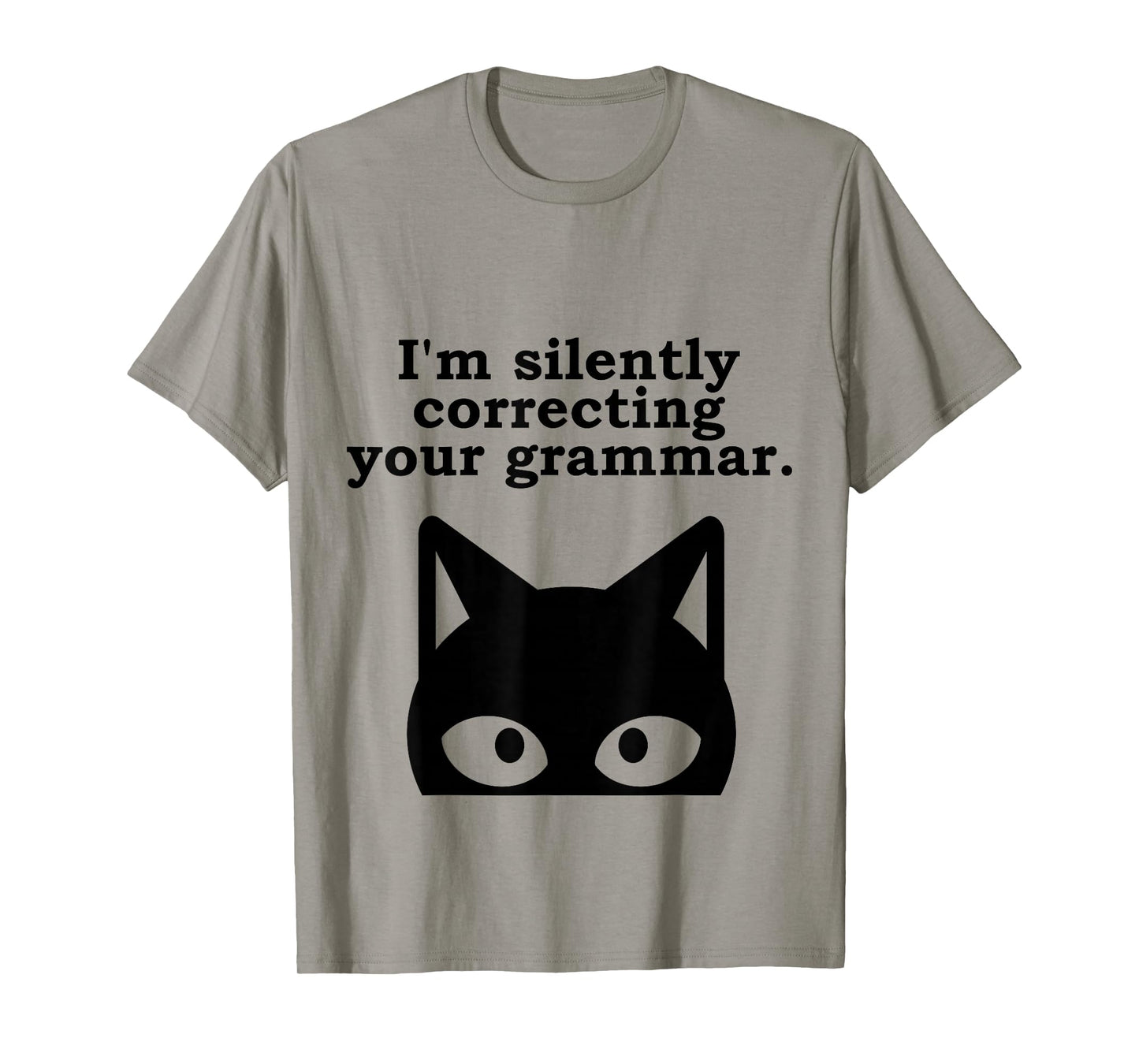 I'm Silently Correcting Your Grammar Funny English Teacher T-Shirt
