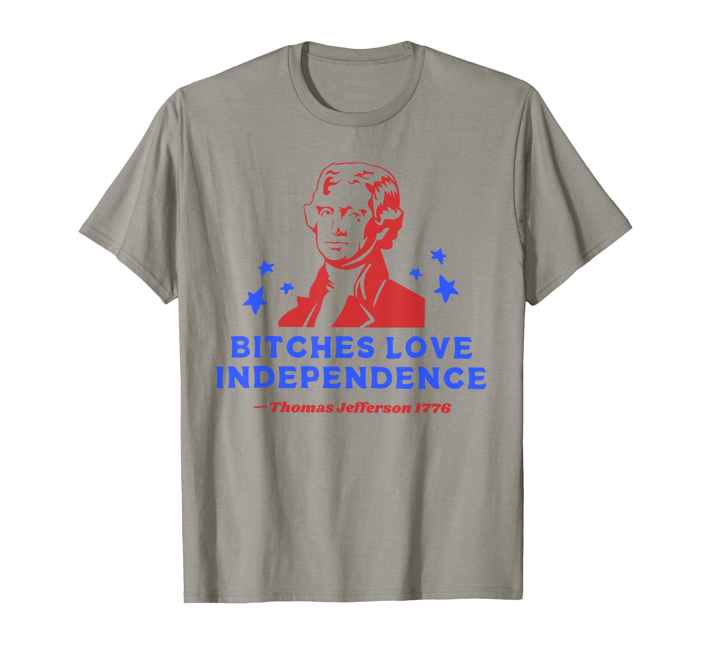 Bitches Love Independence Funny 4th Of July T-Shirt