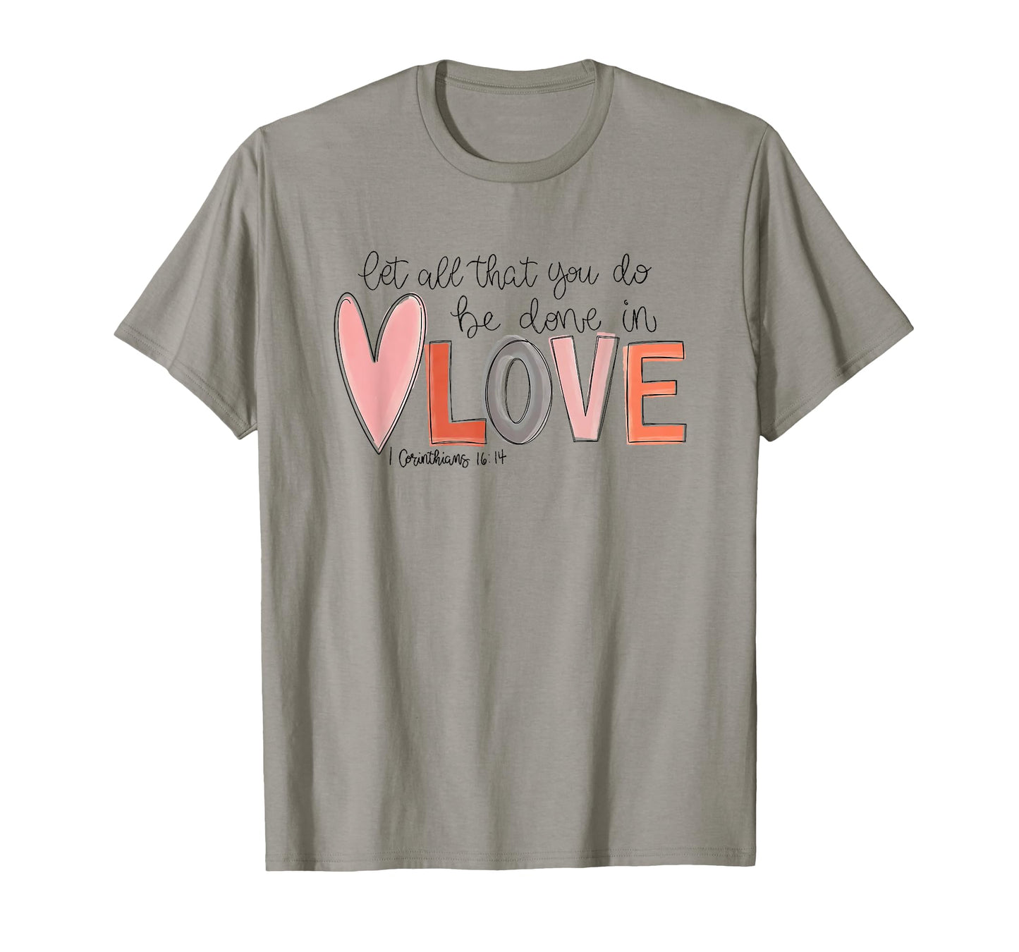 let all that you do be done in love T-Shirt