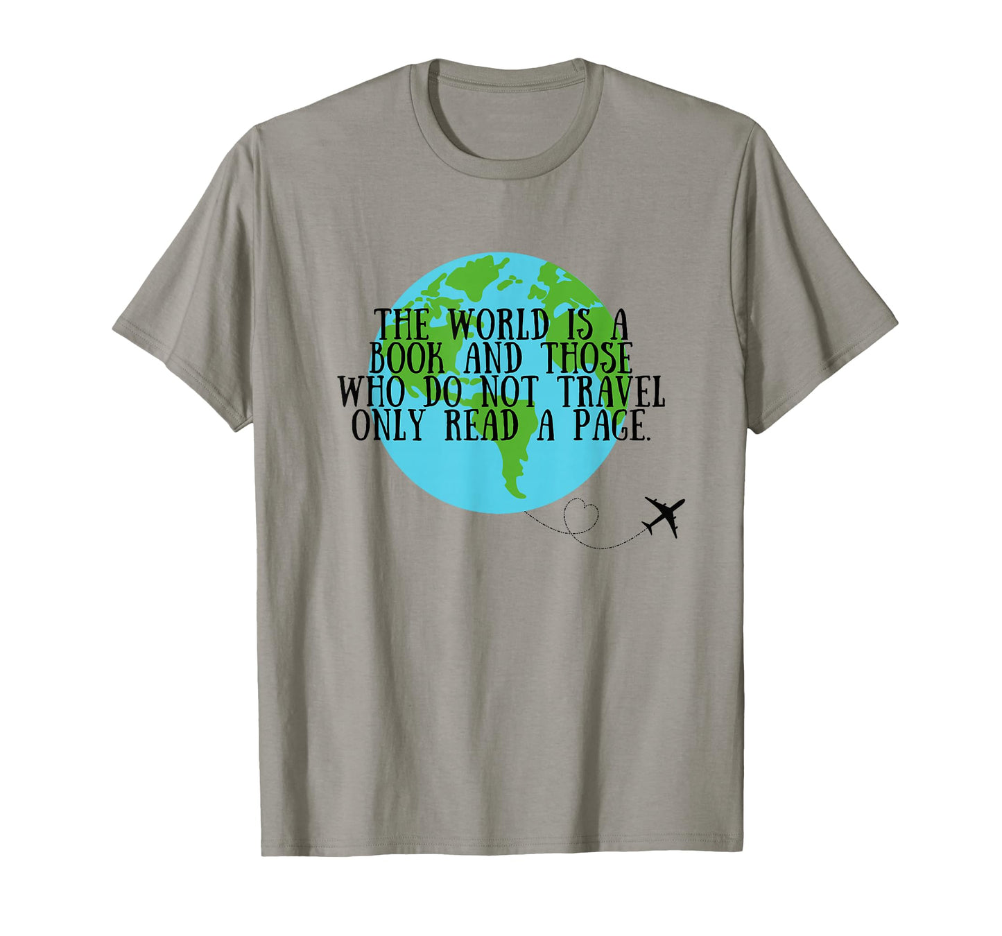 World is a book and those who don't travel only read a page T-Shirt