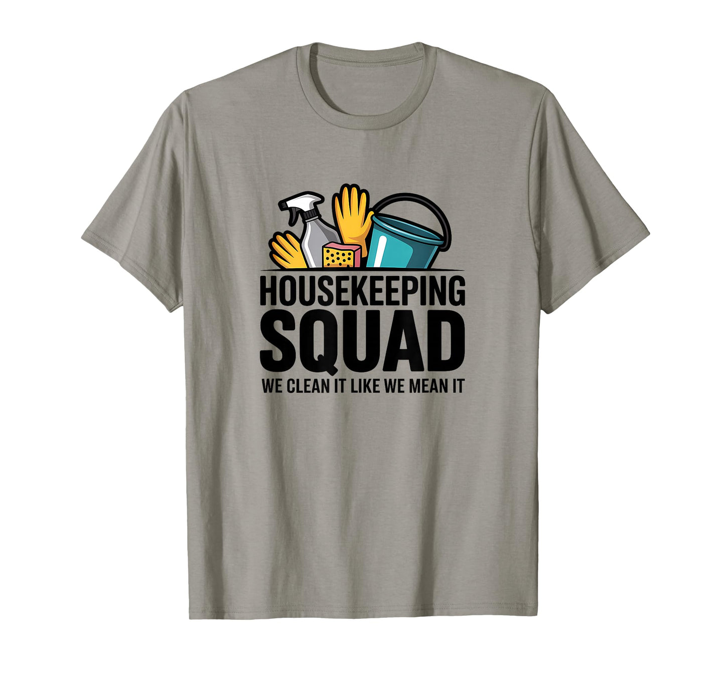 Funny Housekeeping Squad We Clean It Housekeeper T-Shirt