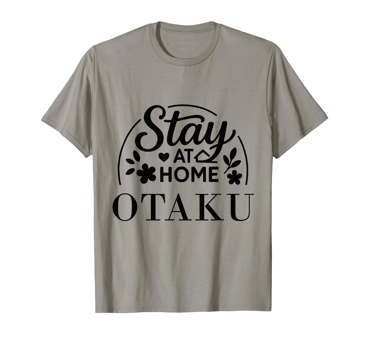 Stay at Home Otaku Funny Quote Suitable for Kids Men Women. T-Shirt