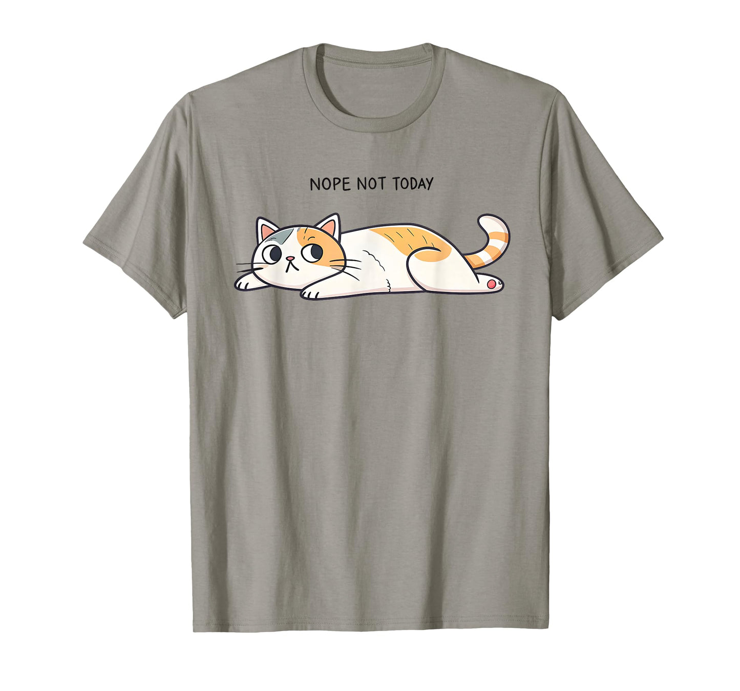Nope Not Today Funny Lazy Cat Humor Graphic Men Women Girls T-Shirt