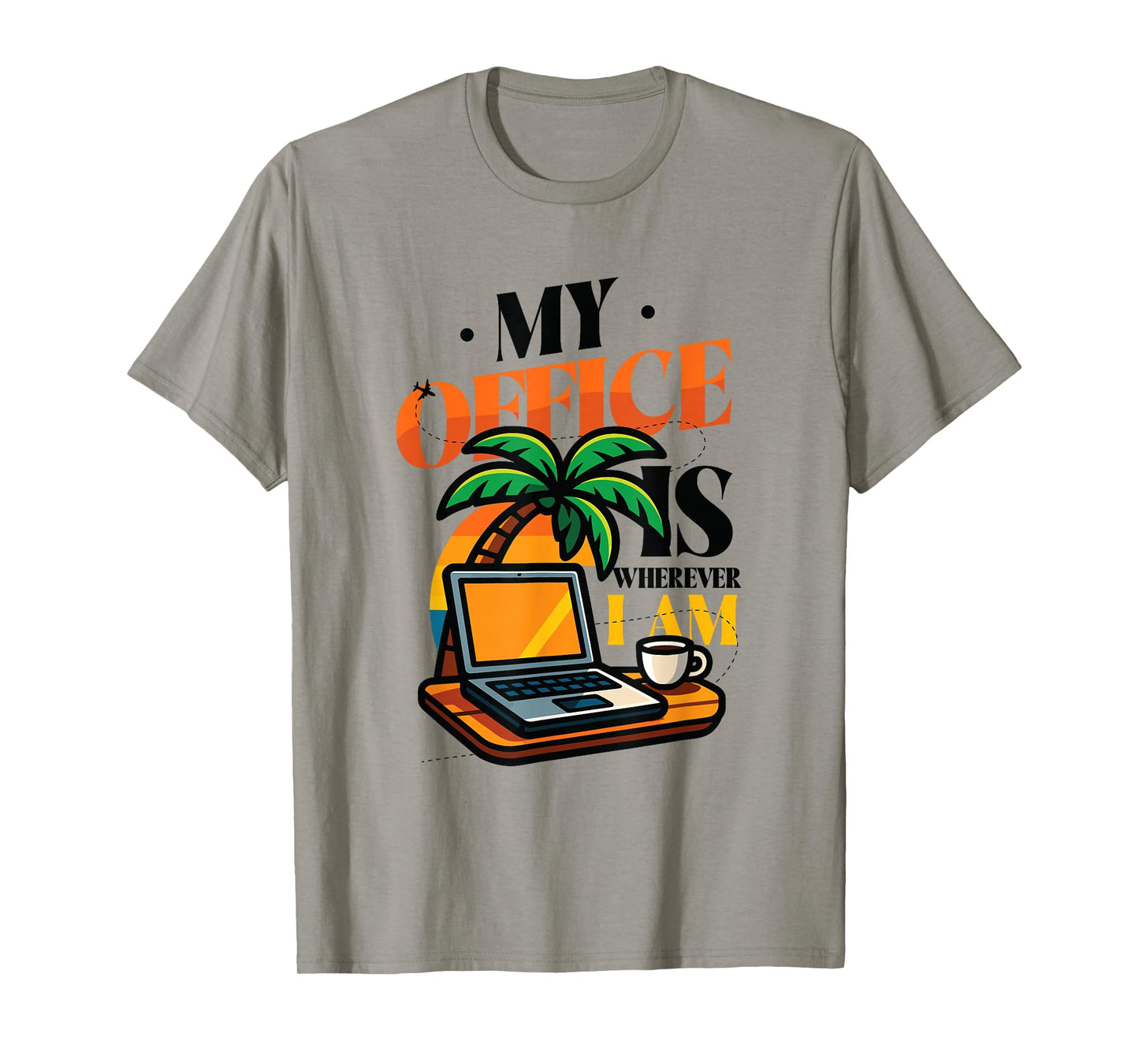My Office is Wherever I Am Remote Work Travel T-Shirt