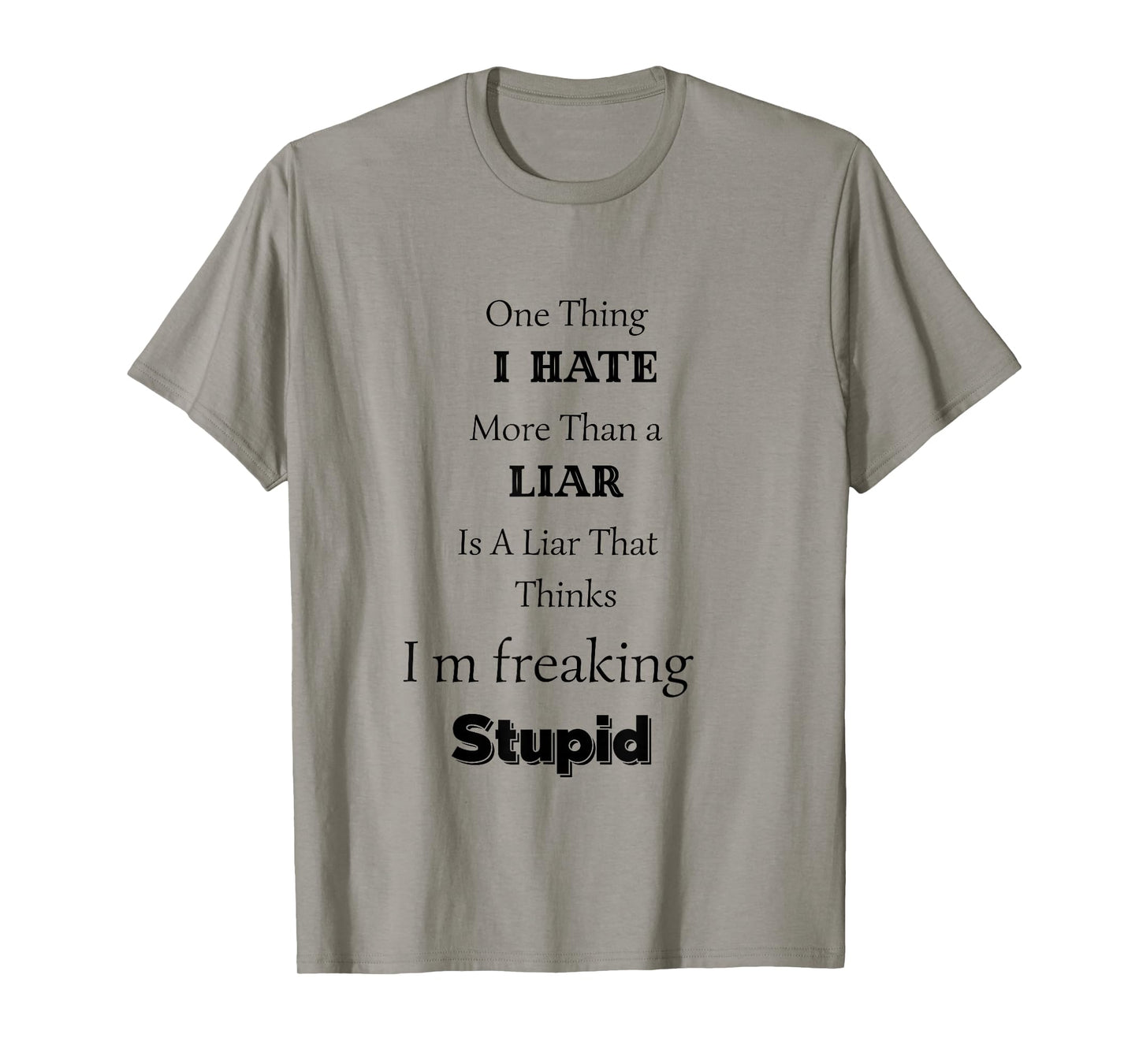 One Thing I Hate More Than A Liar is A Liar That Thinks T-Shirt