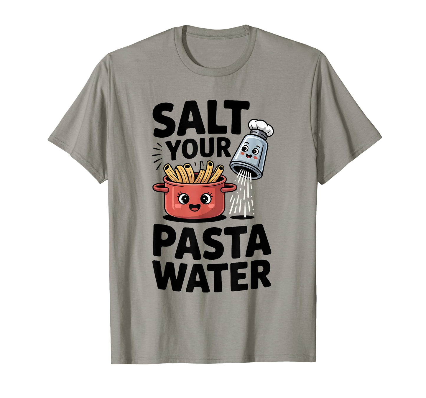 Salt Your Pasta Water Funny Italian Cooking Foodie Quote T-Shirt