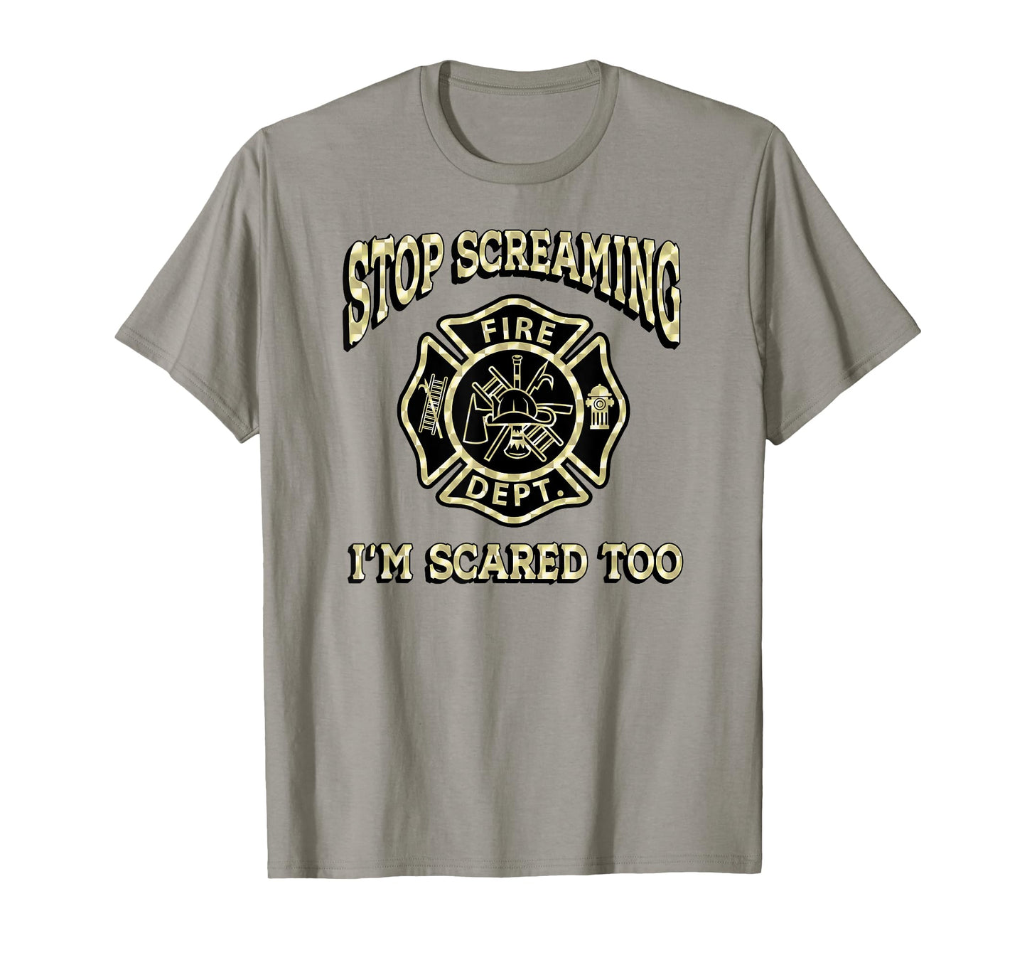 STOP SCREAMING I'M SCARED TOO Fireman funny firefighter fire T-Shirt