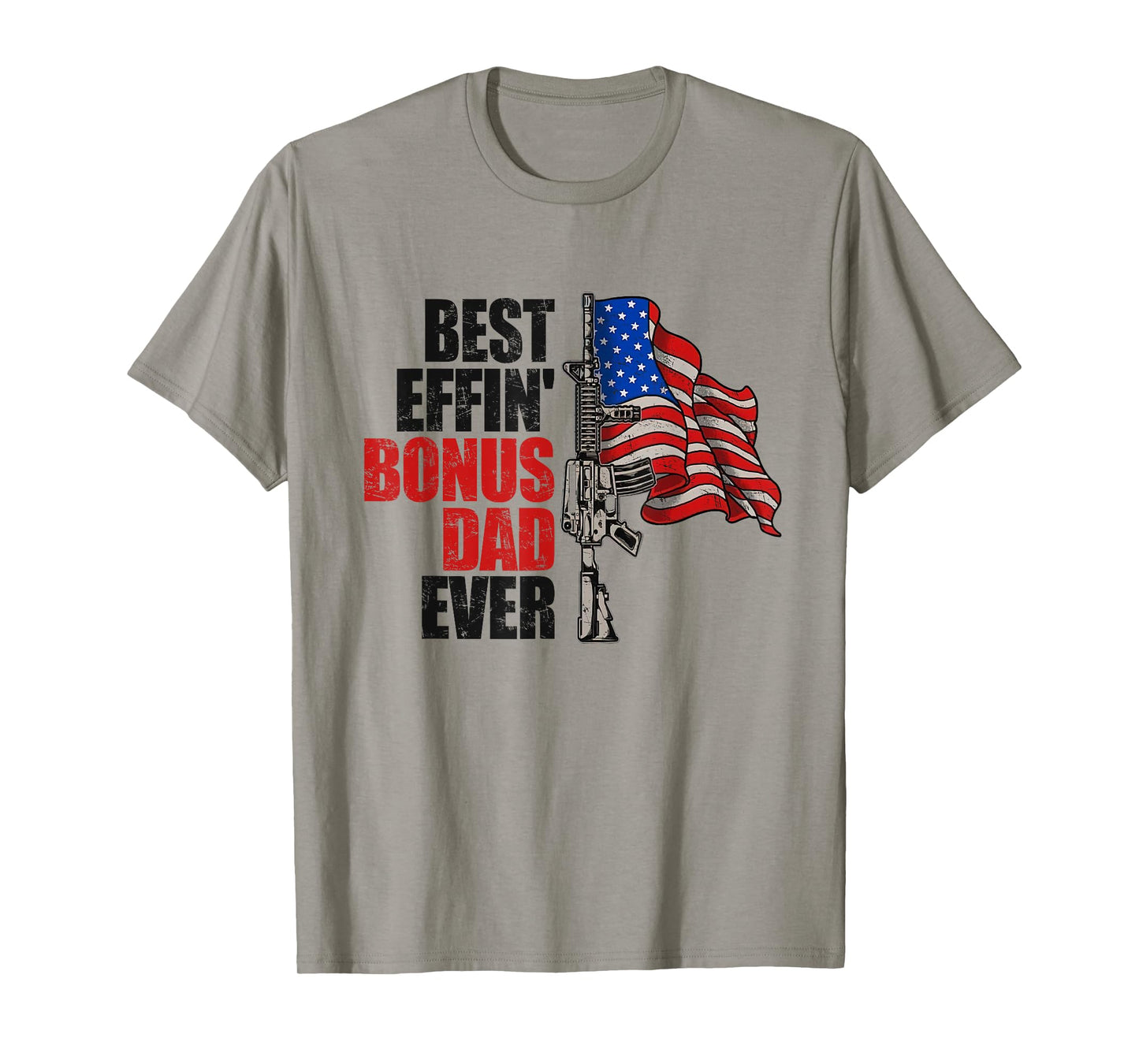 Funny Best Effin' Bonus Dad Ever Gun Rights American Flag T-Shirt