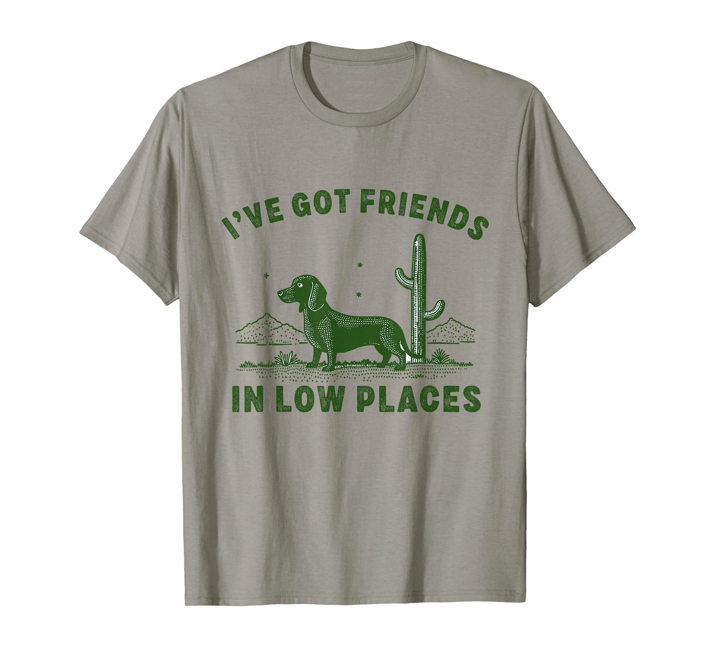 I've got Friends in Low Places Dachshund Wiener Sausage Dog T-Shirt
