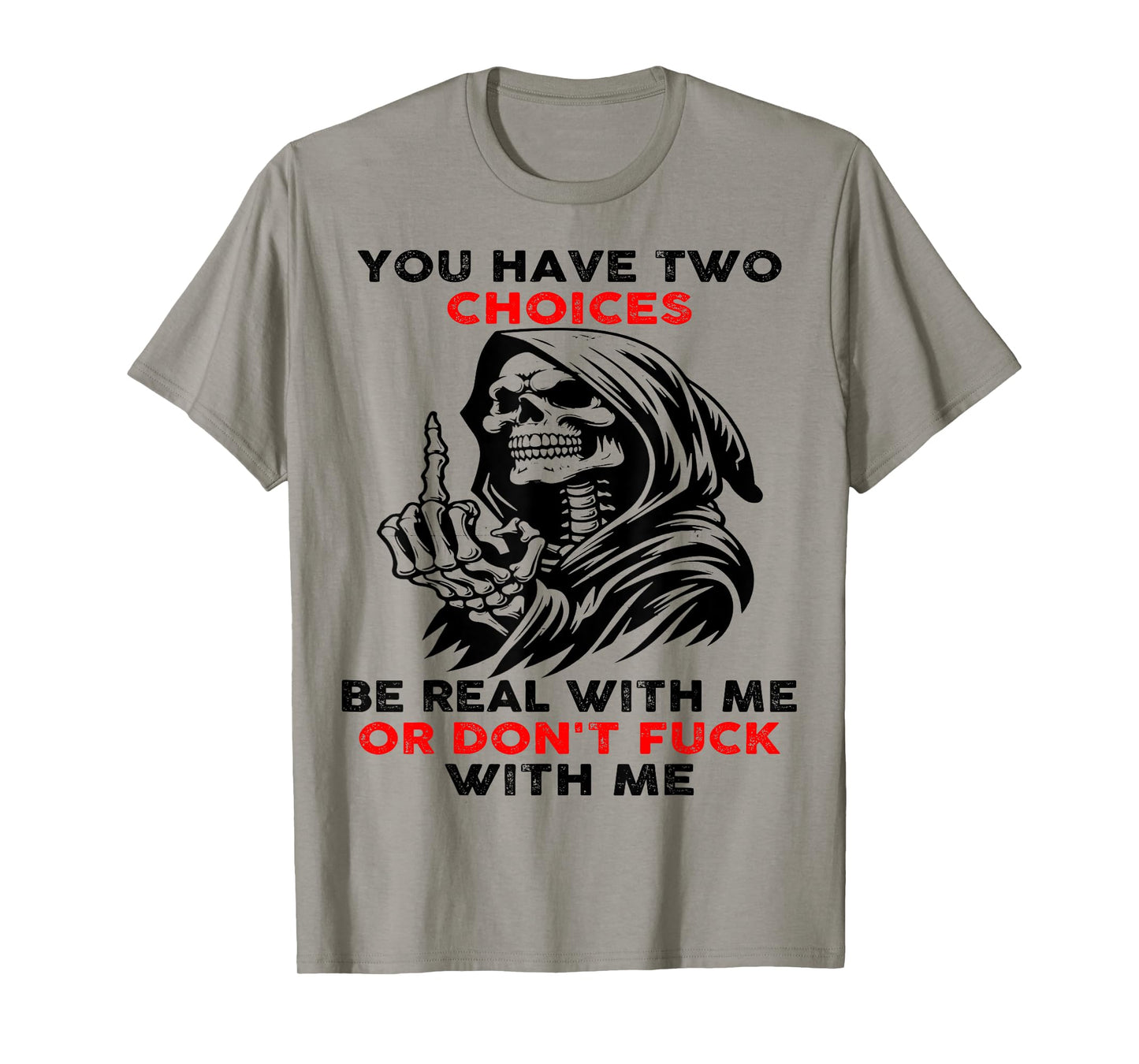Skull You Have Two Choices Be Real With Me T-Shirt
