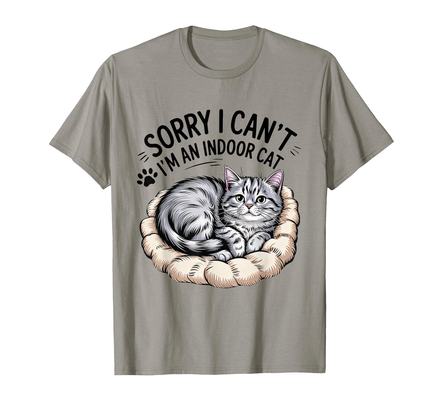 Sorry I Can’t Go Indoor Funny Kitty Humor cat Lovers T-Shirt
