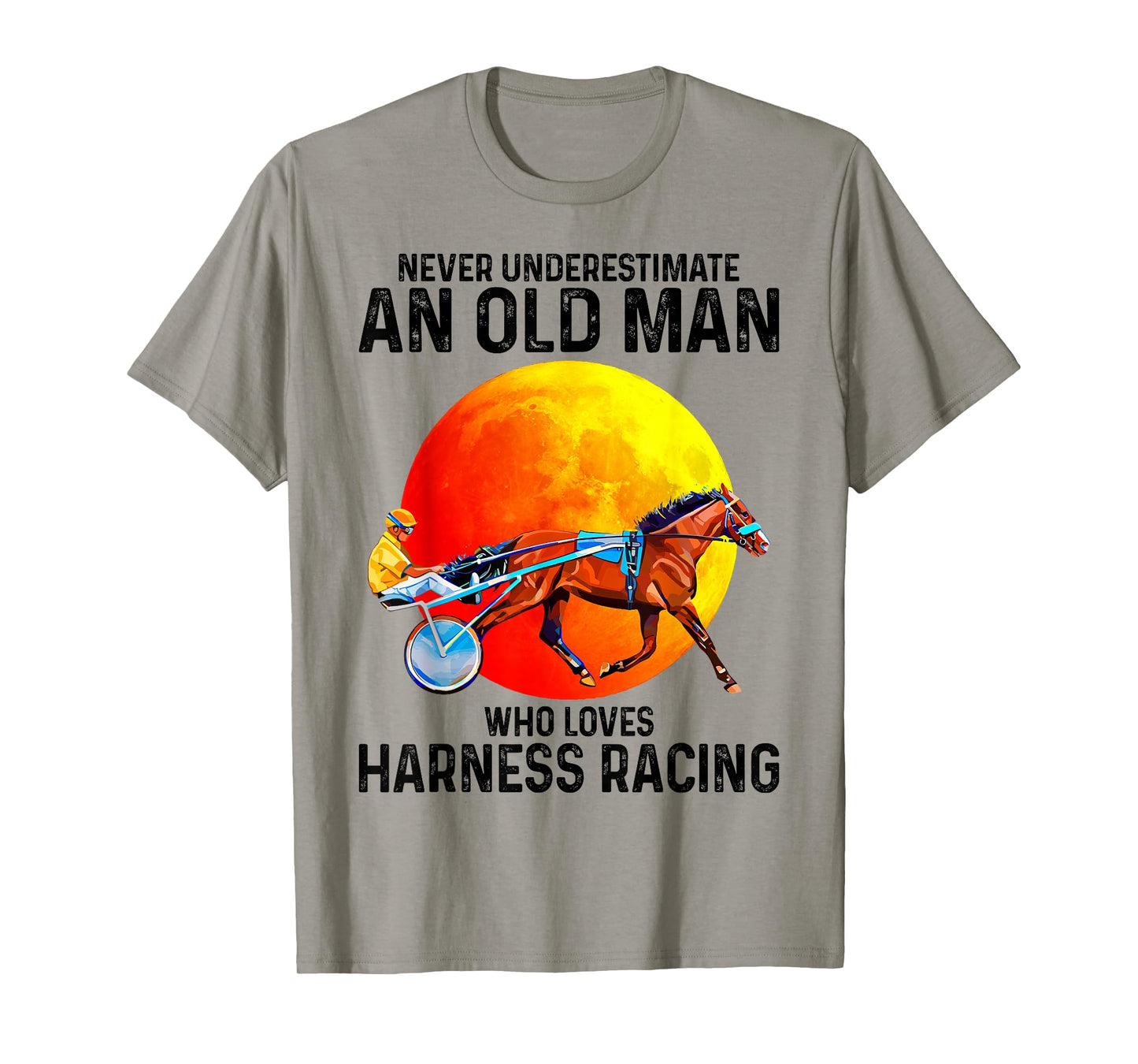 Never underestimate an old man who loves harness racing T-Shirt