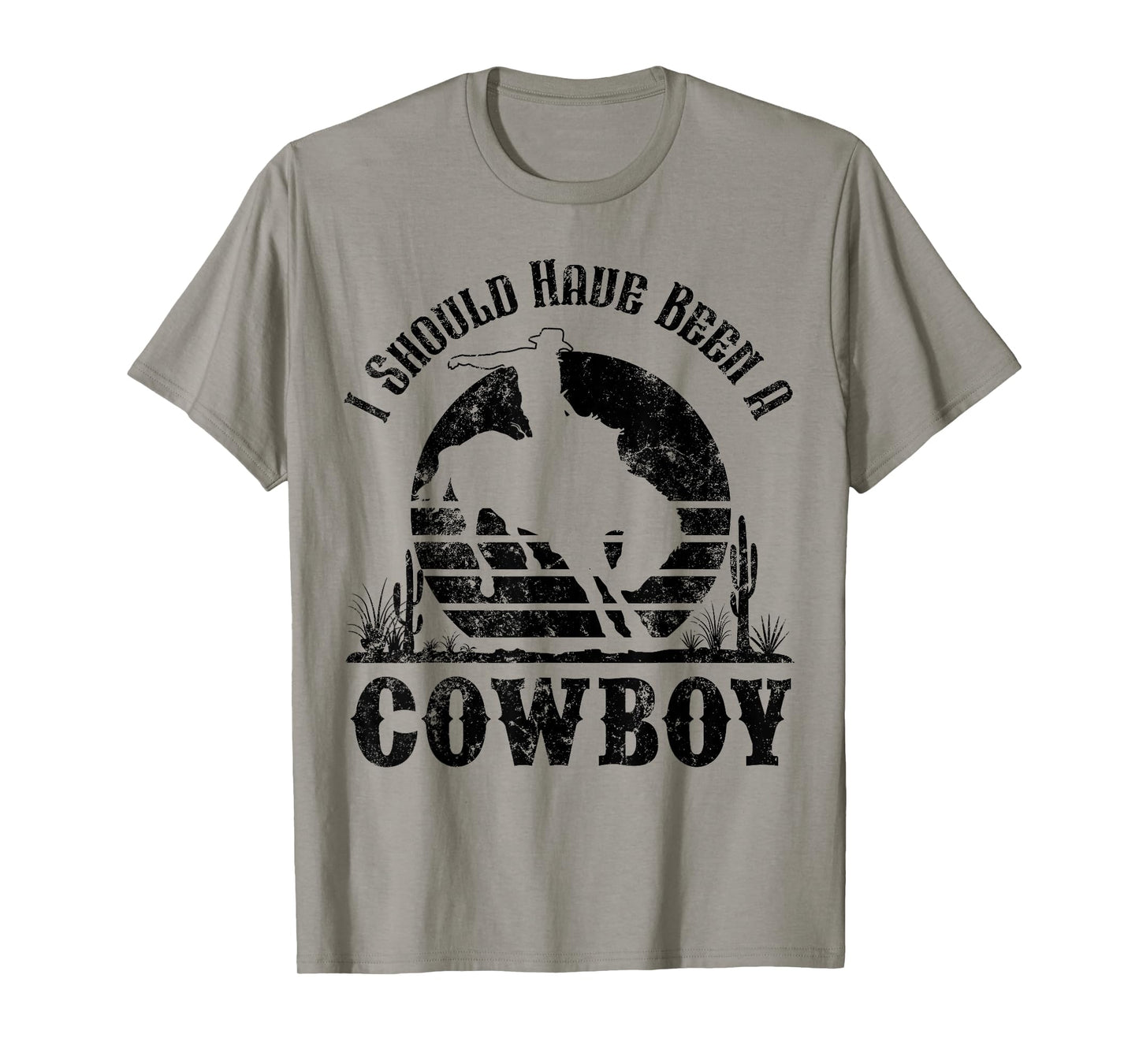 I Should Have Been A Cowboy Western Country Cowgirl Howdy T-Shirt