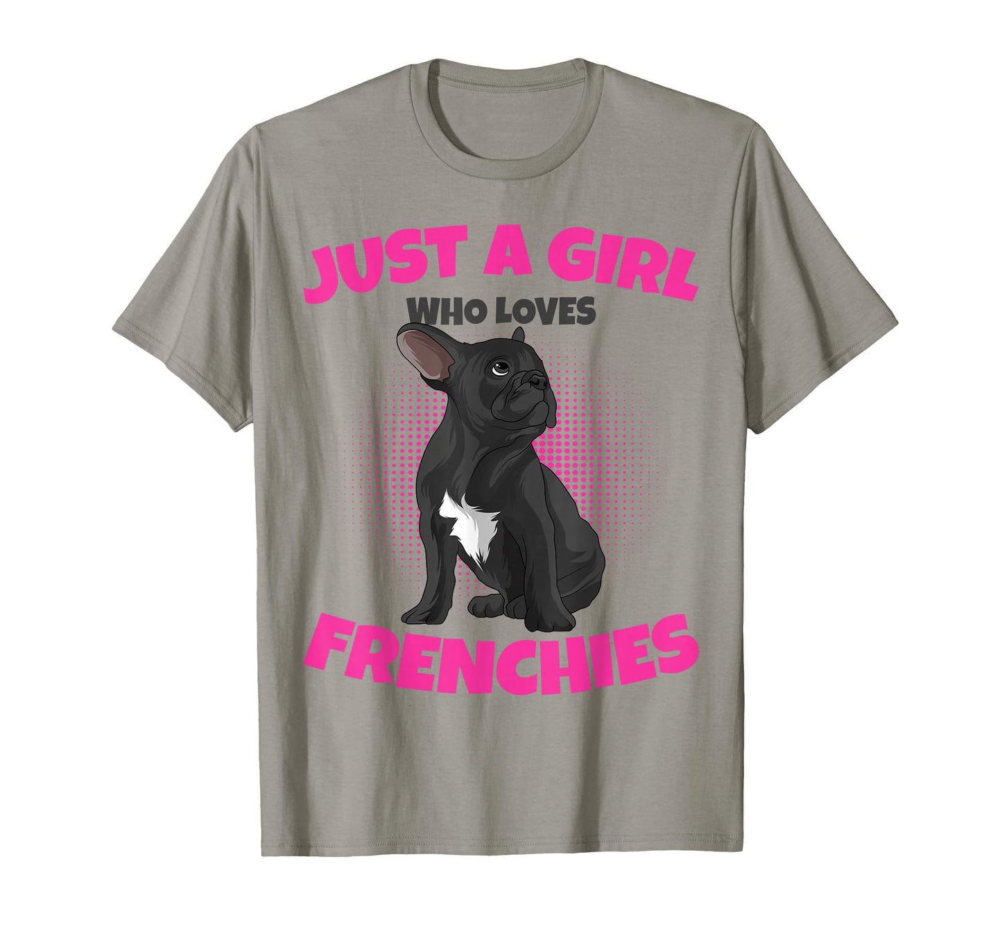 Just A Girl who loves Frenchies French Bulldog Girls T-Shirt