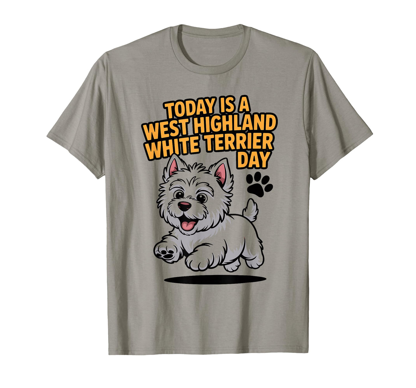 Today is A West Highland White Terrier Day Pet Cute Westie T-Shirt