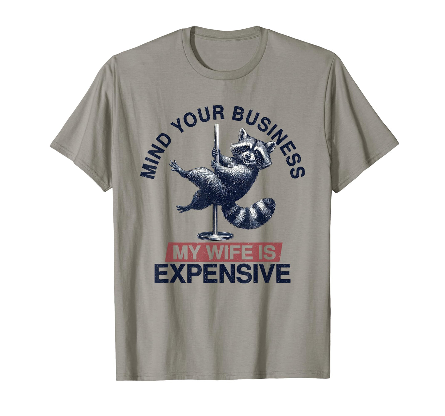 Mind Your Business My Wife Is Expensive, Funny Pole Dance T-Shirt