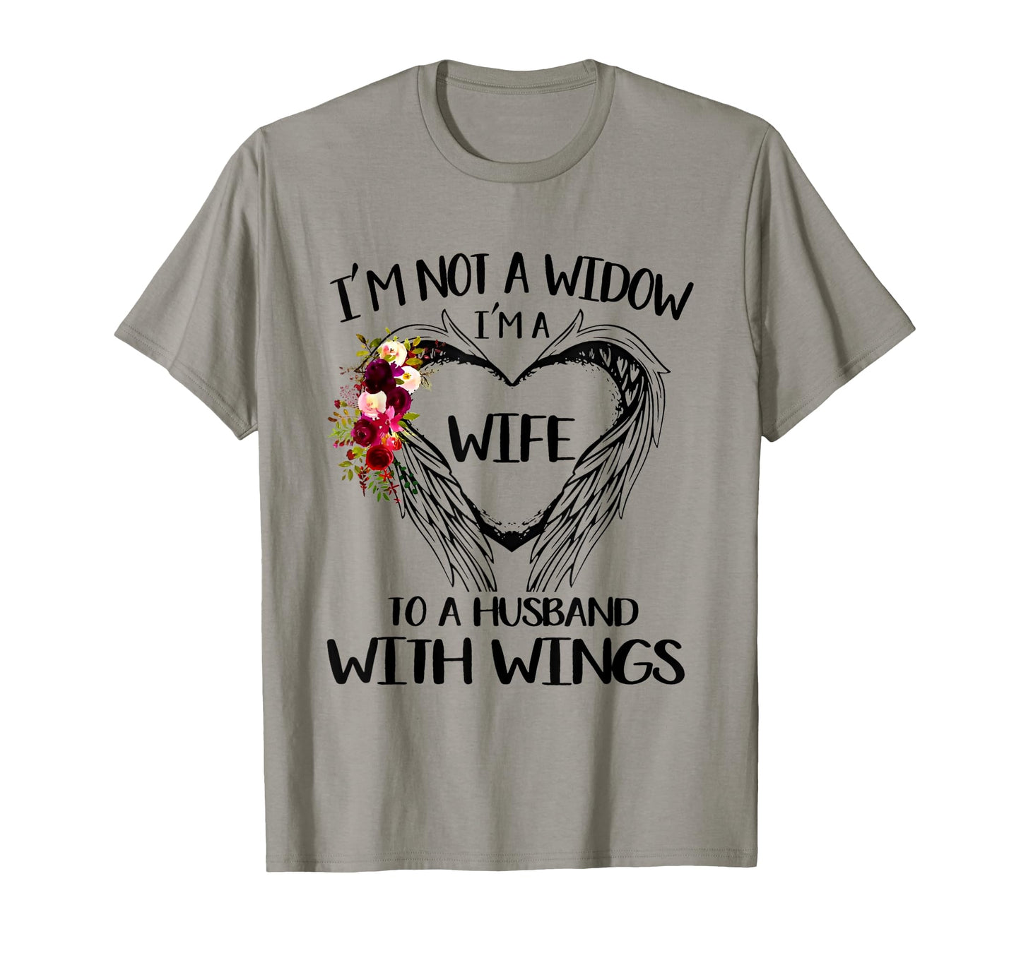 I'm Not A Widow I'm A Wife To A Husband With Wings Flowers T-Shirt