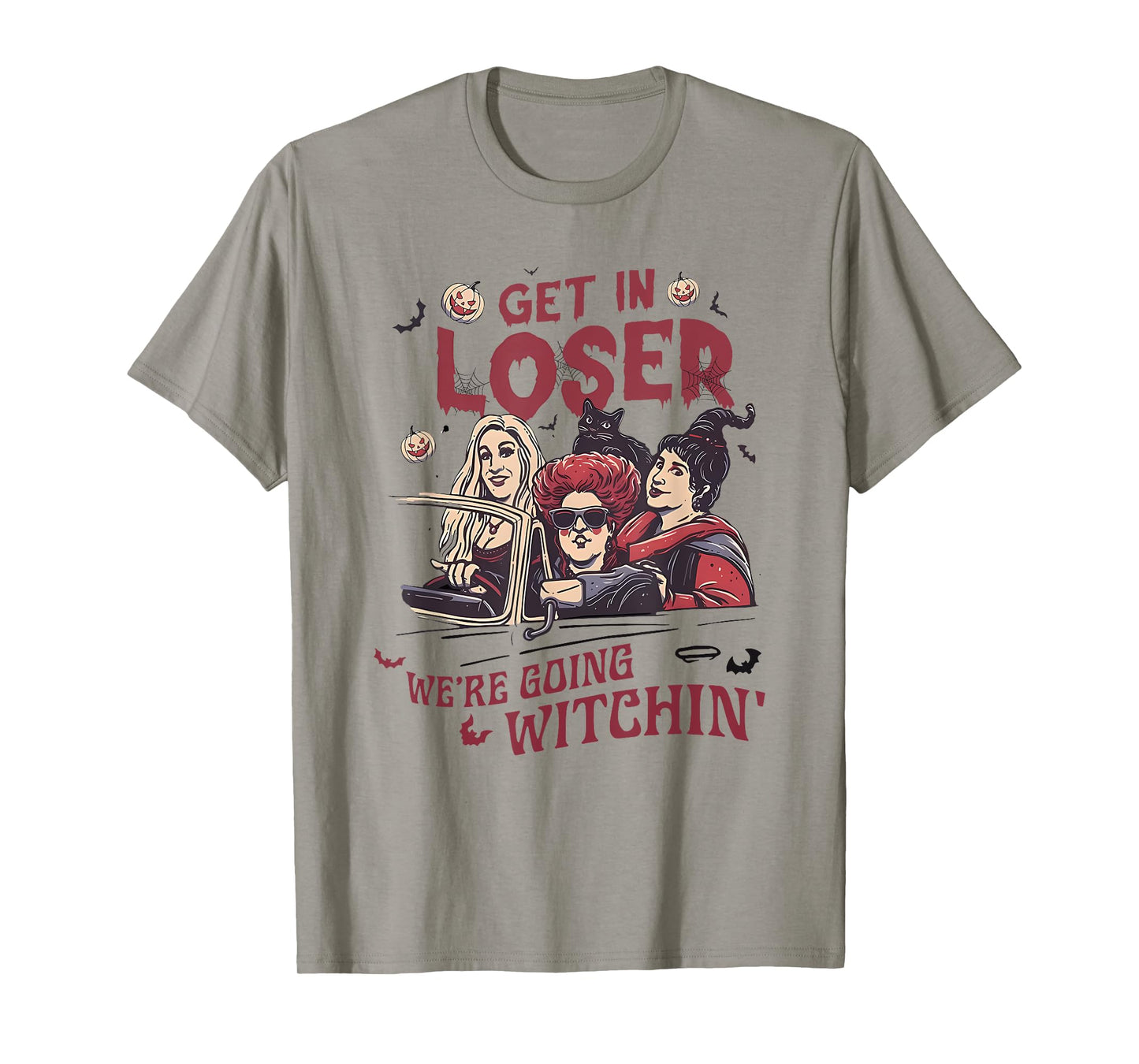 Get In Loser We’re Going WITCHIN Halloween design T-Shirt