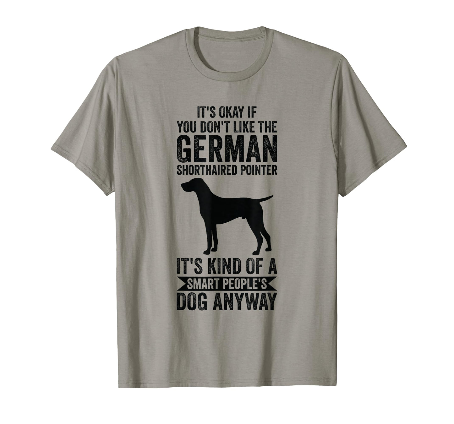 It's Smart People's Dog Anyway - German Shorthaired Pointer T-Shirt