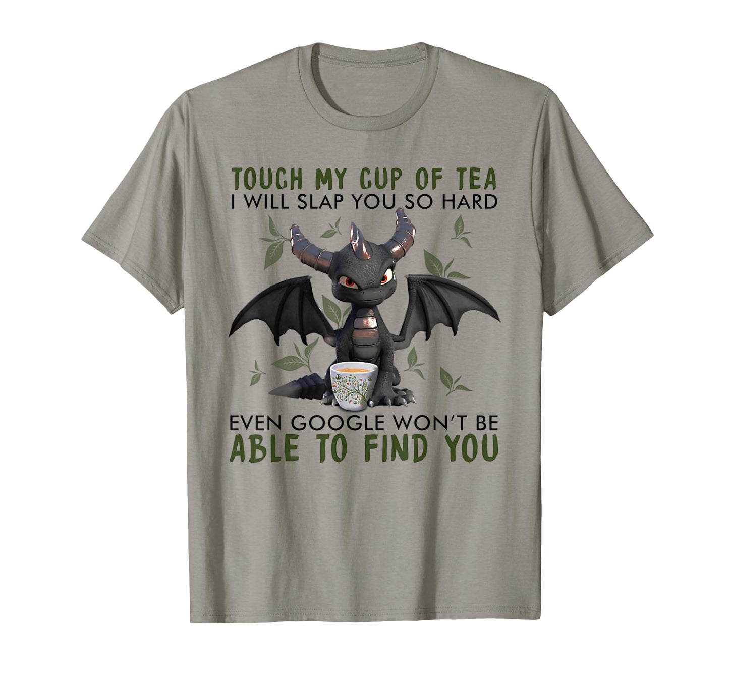 Touch My Cup Of Tea I Will Slap You - Dragon Drink Tea T-Shirt