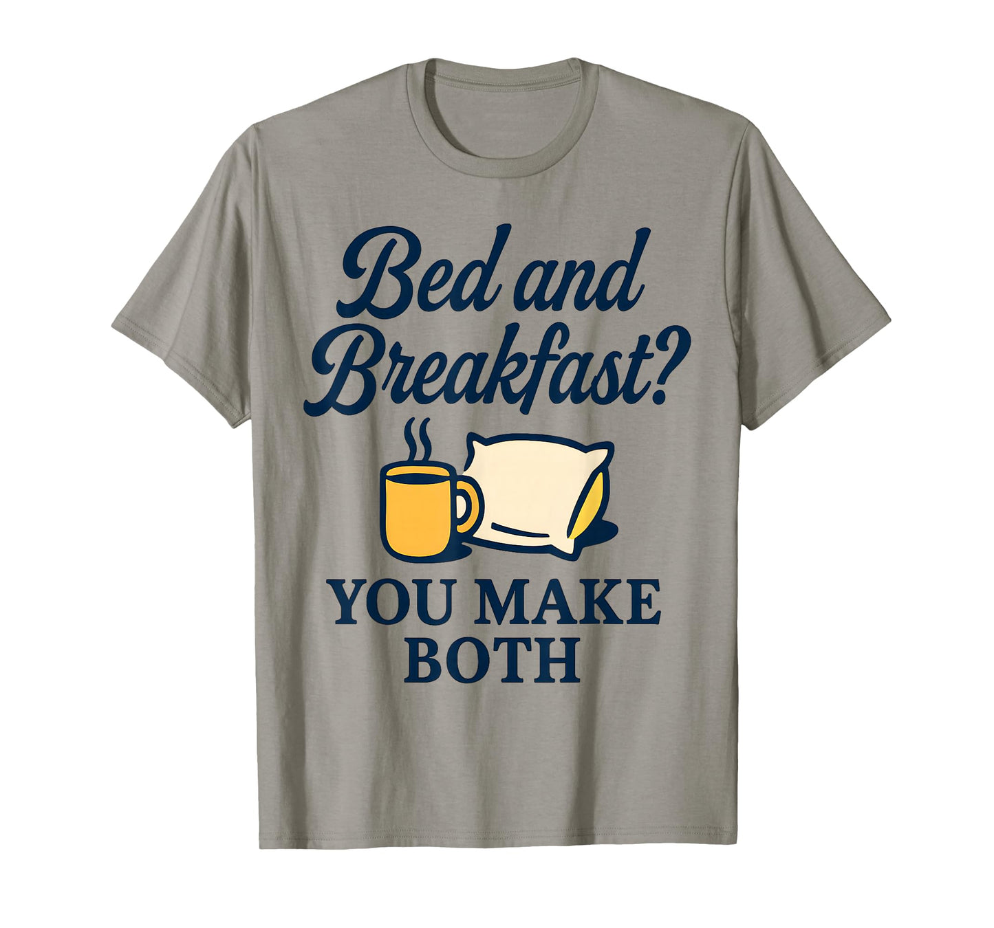 Funny Parent & Spouse Humor Design - Bed & Breakfast Joke T-Shirt
